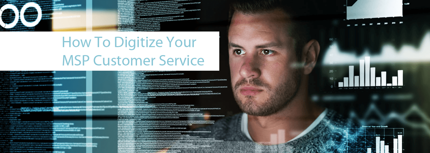 To Digitize Your MSP Customer Service